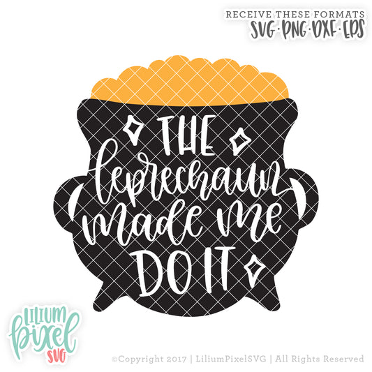 Pot of Gold - The Leprechaun Made me Do It - SVG PNG DXF EPS Cut File • Silhouette • Cricut • More
