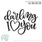 Darling I Love You - SVG PNG DXF EPS Cut File • Silhouette • Cricut • More