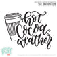 Hot Cocoa Weather - SVG PNG DXF EPS Cut File • Silhouette • Cricut • More