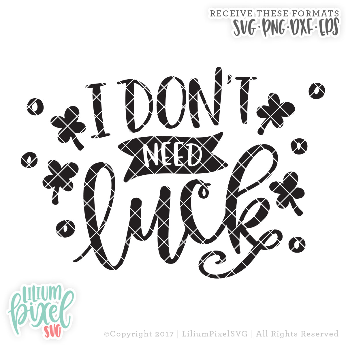 I Don't Need Luck - SVG PNG DXF EPS Cut File • Silhouette • Cricut • More