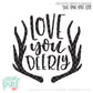 Love You Deerly - SVG PNG DXF EPS Cut File • Silhouette • Cricut • More