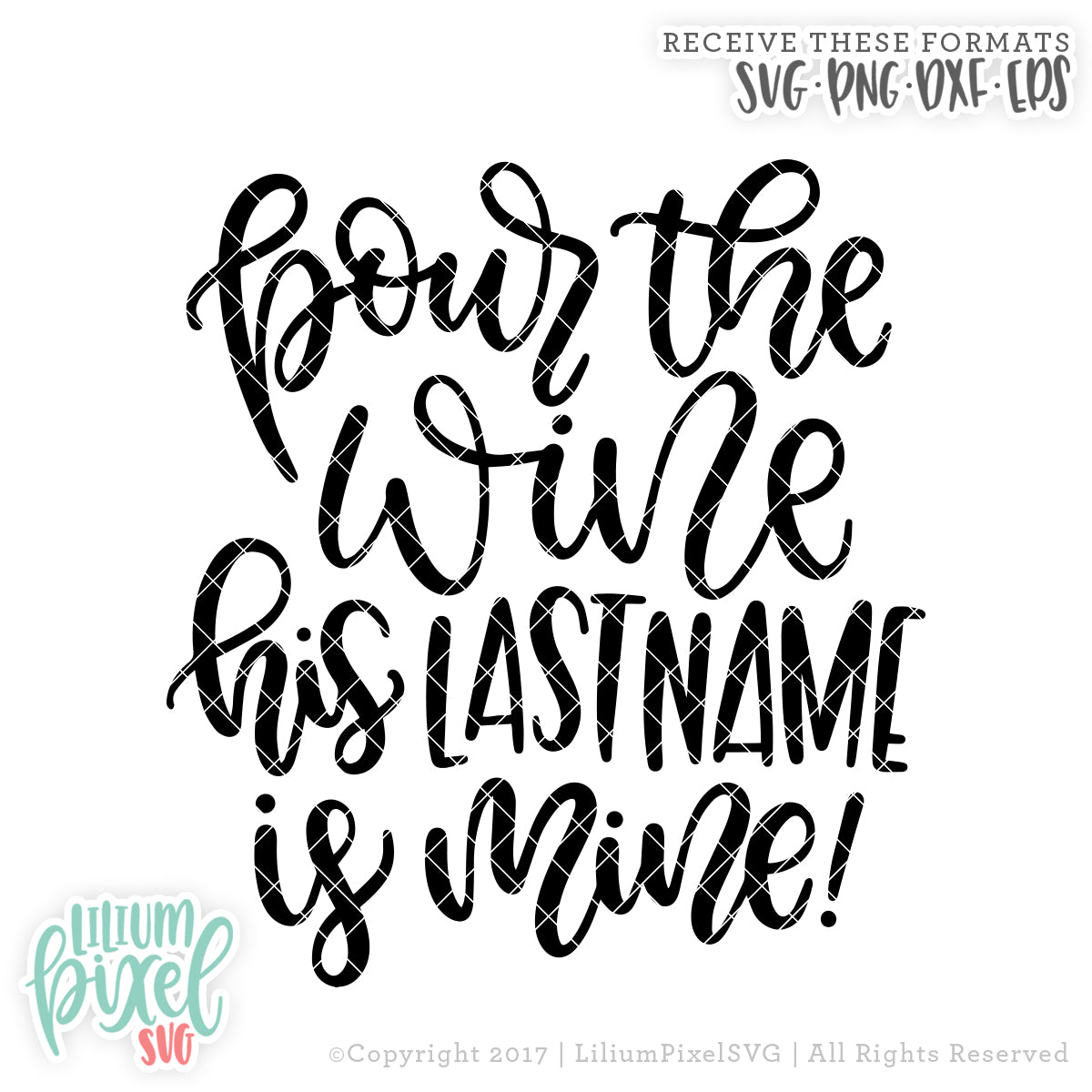 Pour the Wine His Last Name is Mine - SVG PNG DXF EPS Cut File • Silhouette • Cricut • More