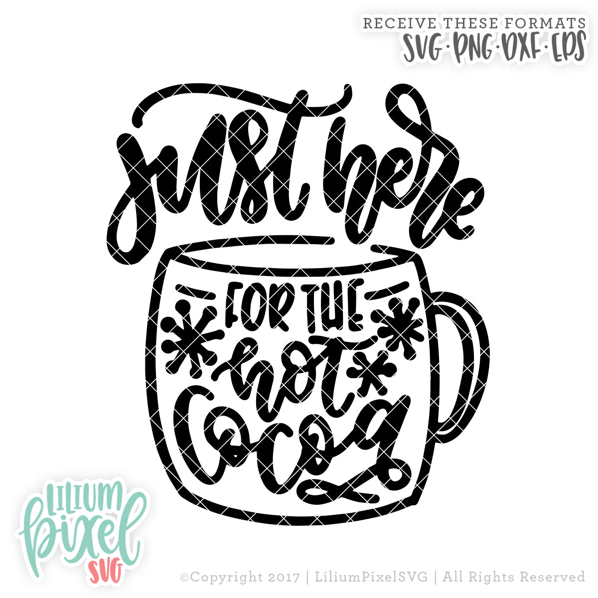 Just Here for the Hot Cocoa - SVG PNG DXF EPS Cut File • Silhouette • Cricut • More