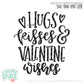 Hugs Kisses and Valentine Wishes 2017- SVG PNG DXF EPS Cut File • Silhouette • Cricut • More