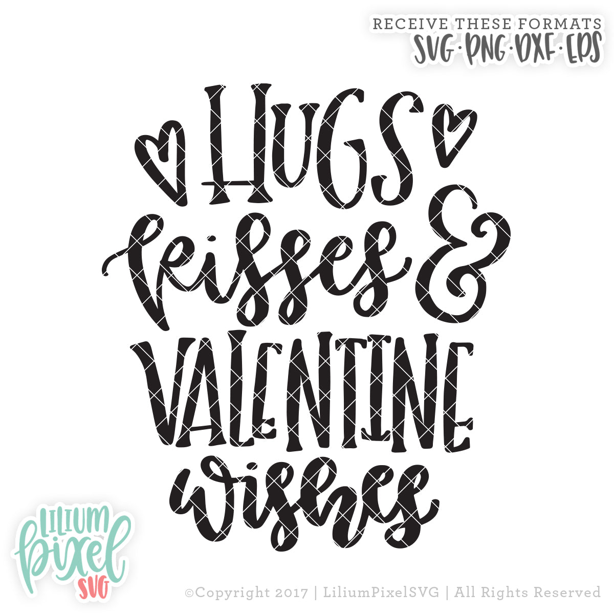 Hugs Kisses and Valentine Wishes 2017- SVG PNG DXF EPS Cut File • Silhouette • Cricut • More