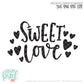 Sweet Love - SVG PNG DXF EPS Cut File • Silhouette • Cricut • More